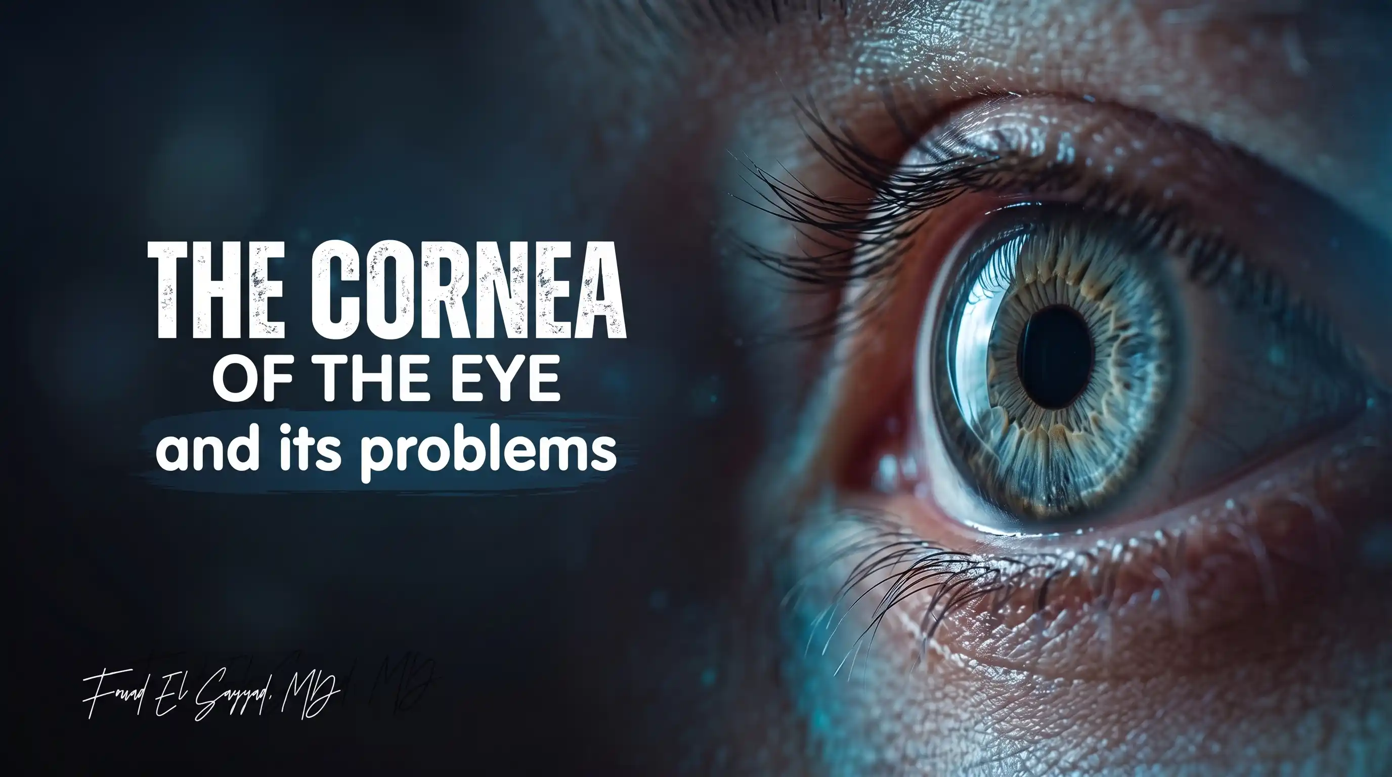 Corneal Problems: Common Conditions, Symptoms and Treatment